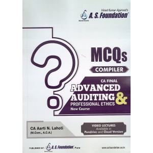 A. S. Foundation's Advanced Auditing & Professional Ethics MCQs for CA Final May 2020 Exam [New Course/Syllabus] by CA. Aarti N. Lahoti 
